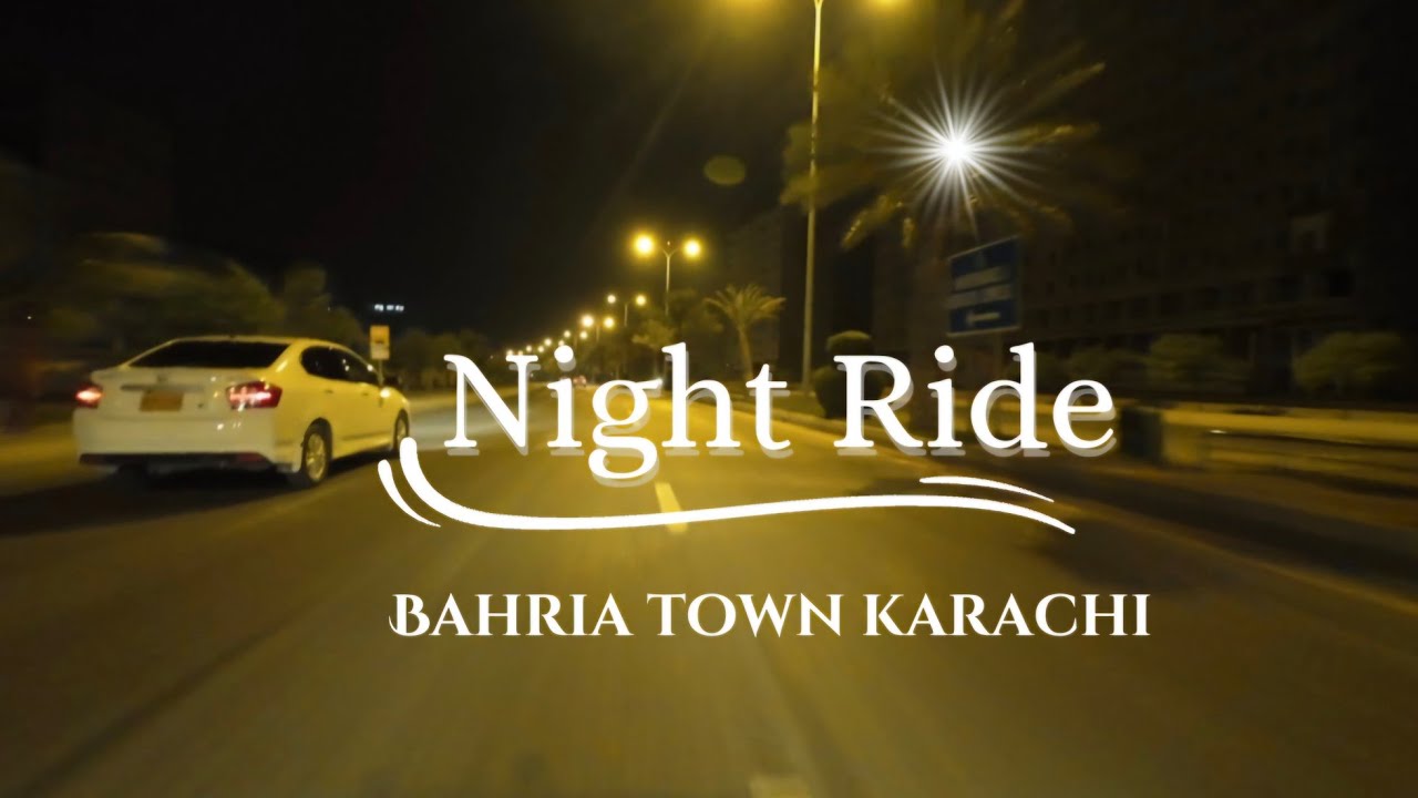 Night Drive | BAHRIA TOWN KARACHI  2024