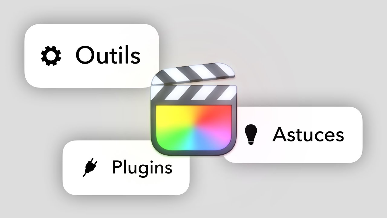 Mes meilleurs outils, plugins et astuces pour Final Cut Pro
