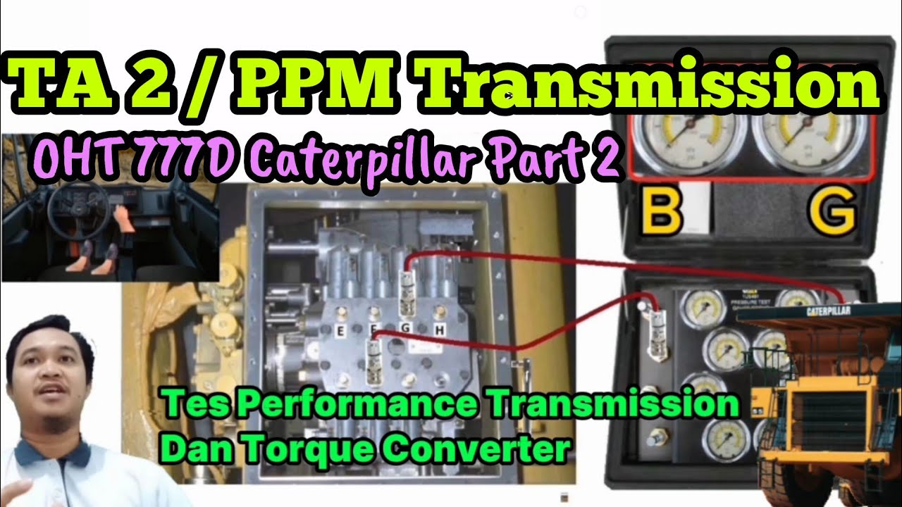 TA 2 777D Caterpillar. Part 2 Test Performa Transmisi.