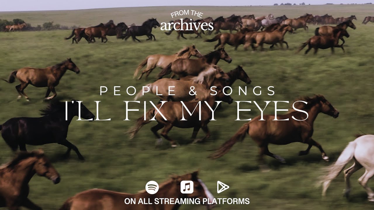 I'll Fix My Eyes by People & Songs - Feat. Sean Carter, Kaden Slay, Melanie Tierce - Music Video