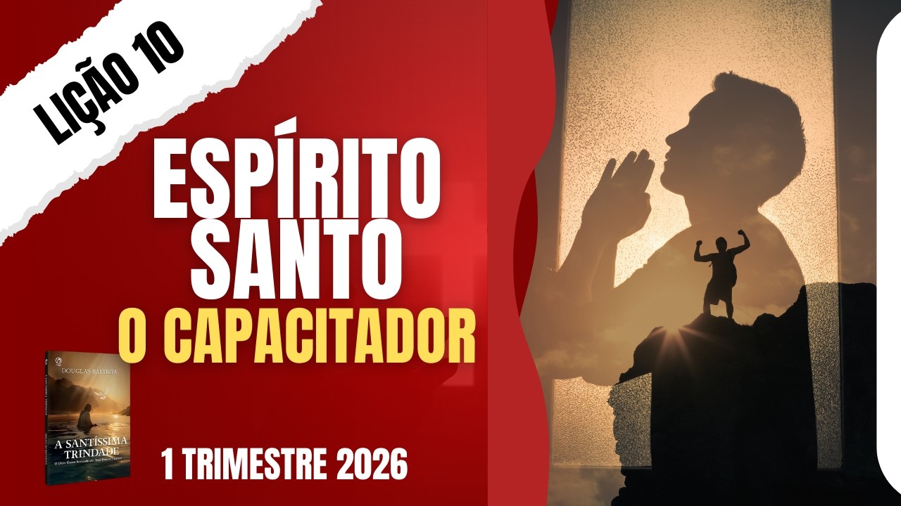 EBD Lição 10 - Espírito Santo O Capacitador - 1 Trimestre 2026 Aula 10