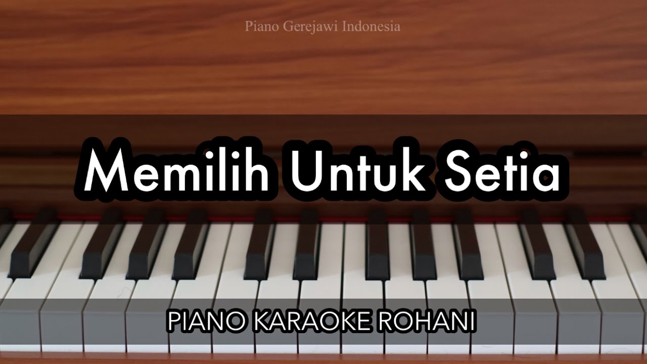 Memilih Untuk Setia | Piano Karaoke Rohani