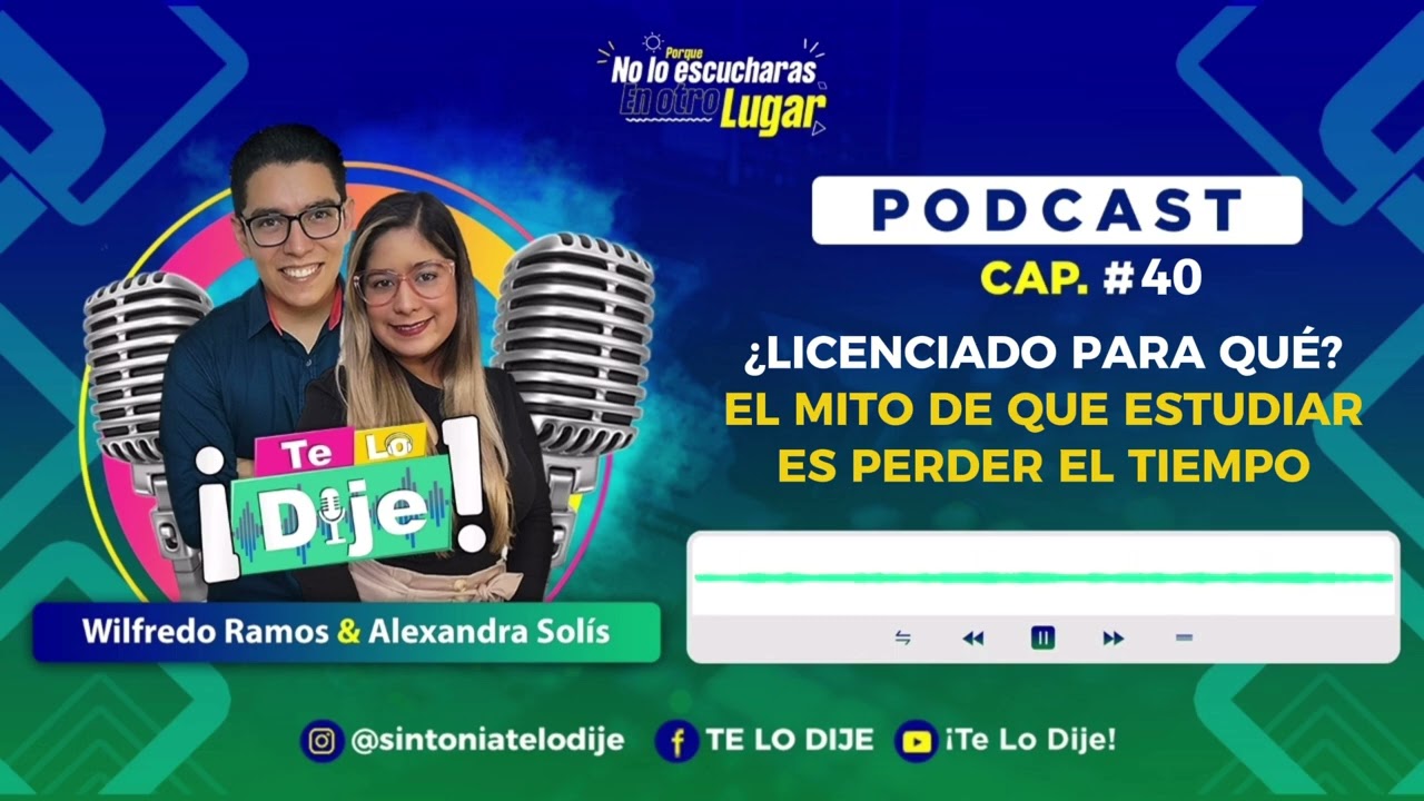 EP40: ¡¿LICENCIADO PARA QUÉ?! 👨🏻‍🎓💡 EL MITO DE QUE ESTUDIAR ES PERDER EL TIEMPO.