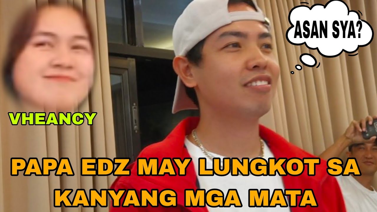 PAPA EDZ MAY LUNGKOT SA KANYANG MGA MATA PART-1