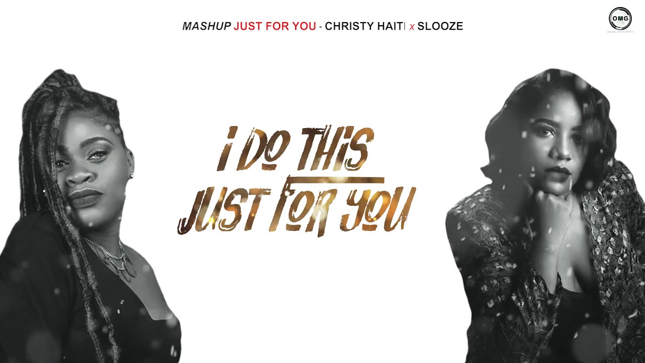 Just for you Mashup _Christy x Slooze