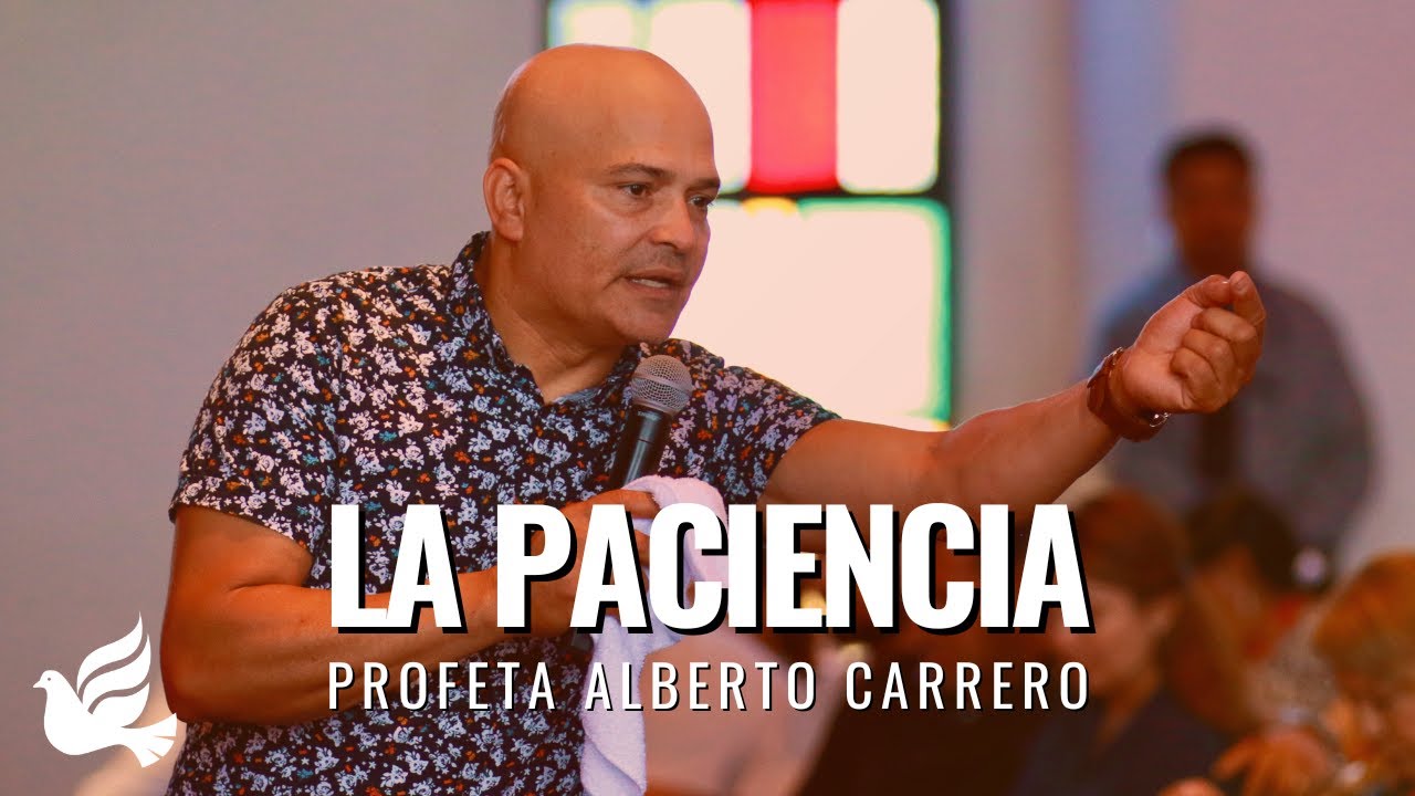 La paciencia // Profeta Alberto Carrero // Iglesia Sobrenatural