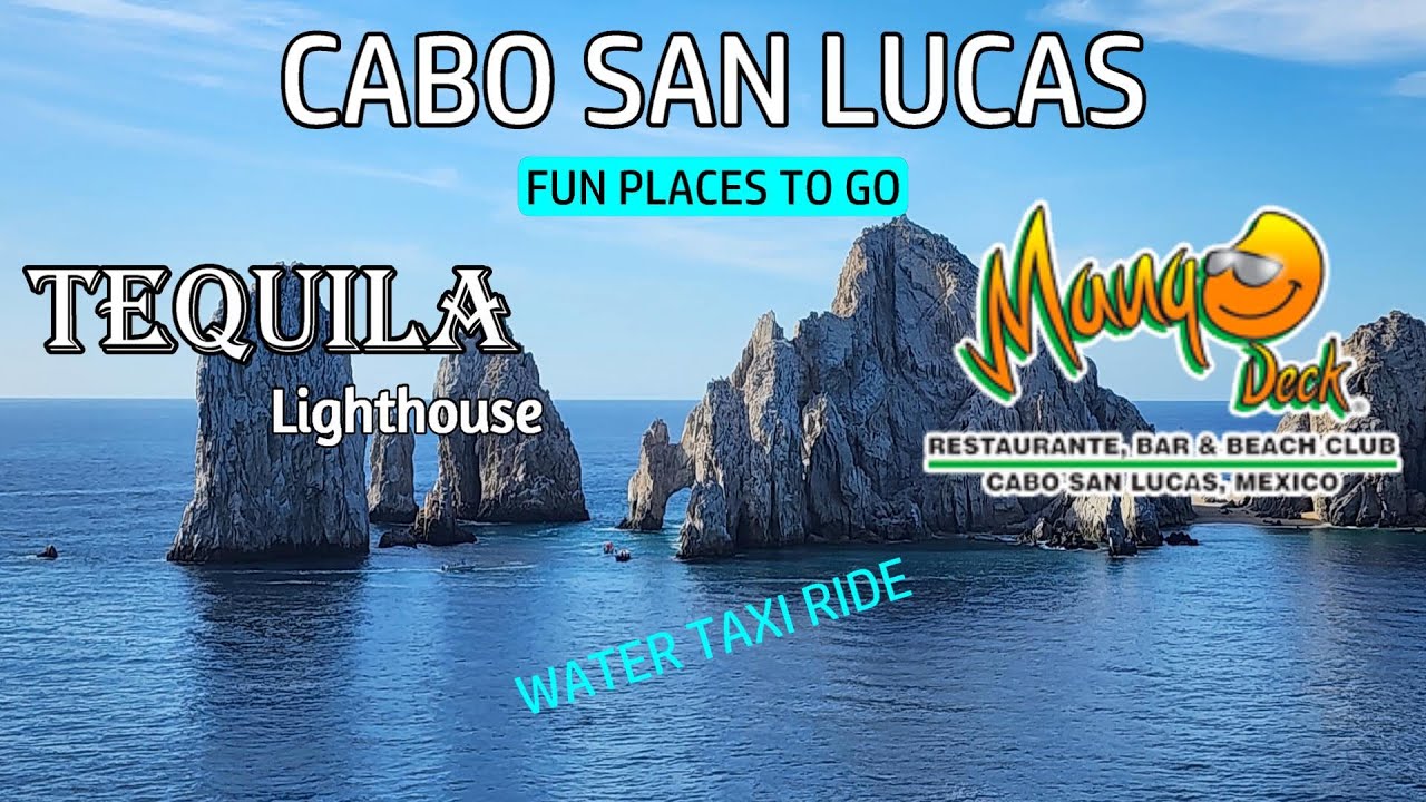 Fun Places To Go In Cabo San Lucas |Tequila Lighthouse | Mango Deck