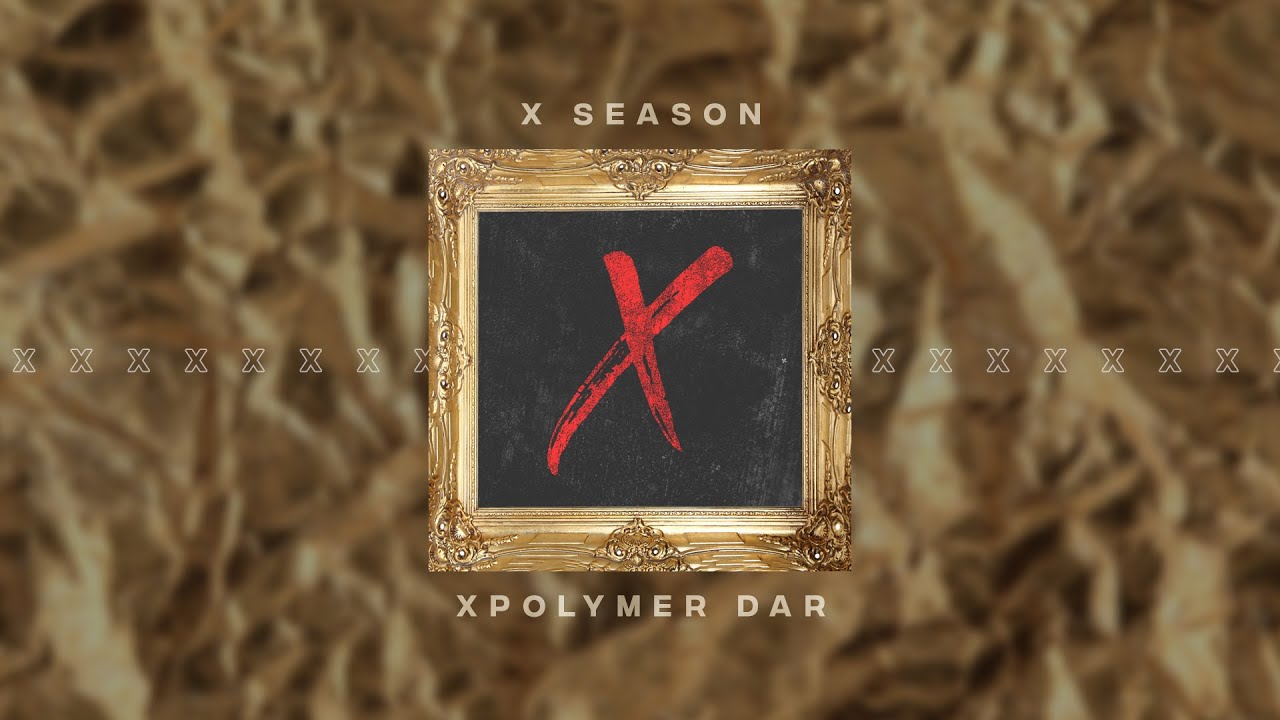 X Season by Xpolymer Dar / @RapEngineerOfficialVideos