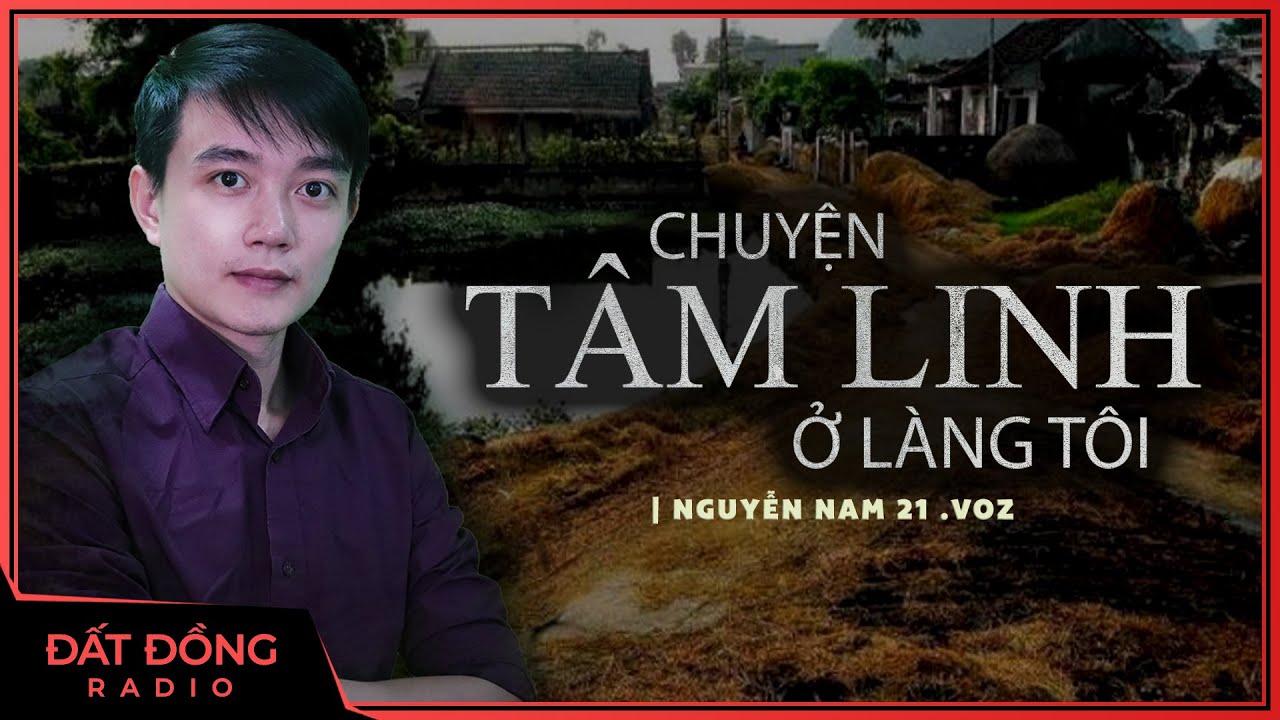 Truyện ma : CHUYỆN TÂM LINH LÀNG TÔI - Chuyện ma dân gian Nguyễn Huy diễn đọc
