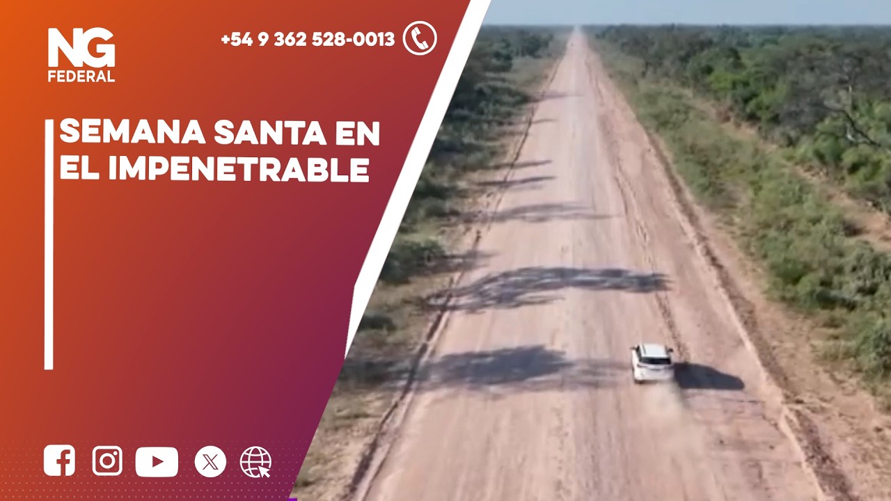 NGFEDERAL - SEMANA SANTA EN EL IMPENETRABLE