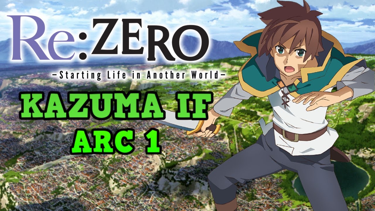 Re:Zero Kazuma IF Story - Arc 1