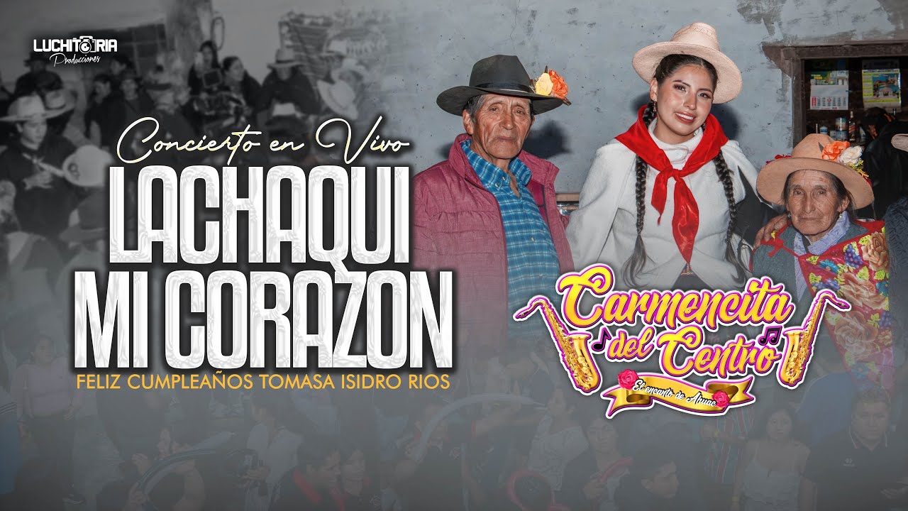 CARMENCITA DEL CENTRO - CONCIERTO EN VIVO - LACHAQUI - CANTA 2025