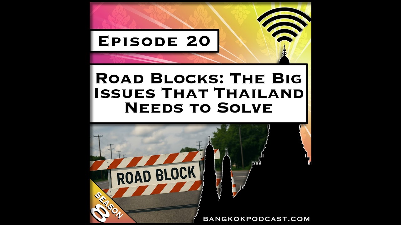 Road Blocks: The Big Issues That Thailand Needs to Solve [S8.E20]