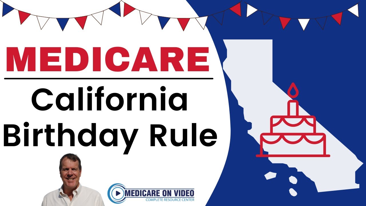 Medicare Birthday Rule - California