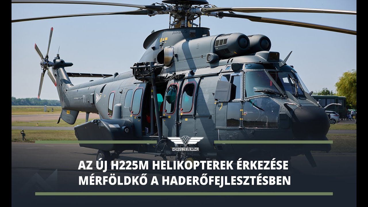 Az új H225M helikopterek érkezése mérföldkő a haderőfejlesztésben