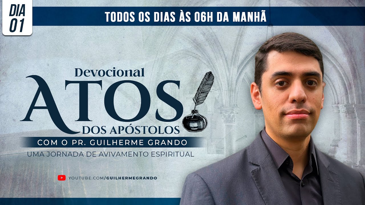 ☀️ 1° DEVOCIONAL | ATOS DOS APÓSTOLOS - 02/06 (SEGUNDA) | Pr. Guilherme Grando