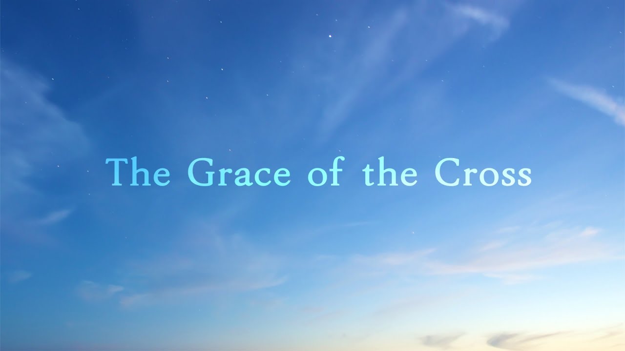 The Grace of the Cross (David Wilkerson)