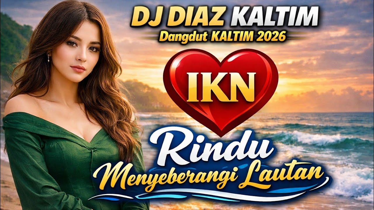 RINDU MENYEBERANGI LAUTAN – DJ DIAZ KALTIM | DJ DANGDUT REMIX TERBARU 2026