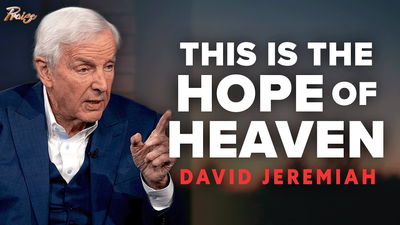 David Jeremiah: Answers on Heaven and How It Changes the Way You Live TODAY | Praise on TBN