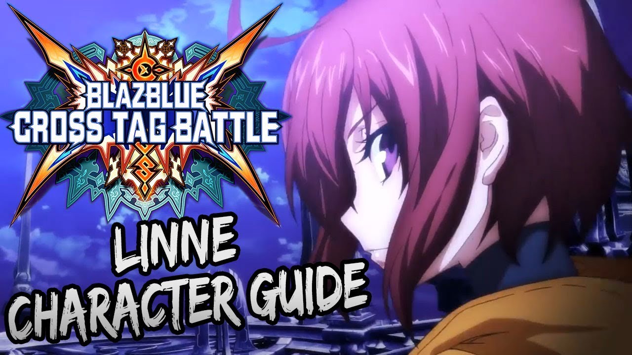 Character Guide: Linne | Everything You Need To Know | Blazblue Cross Tag Battle Guide