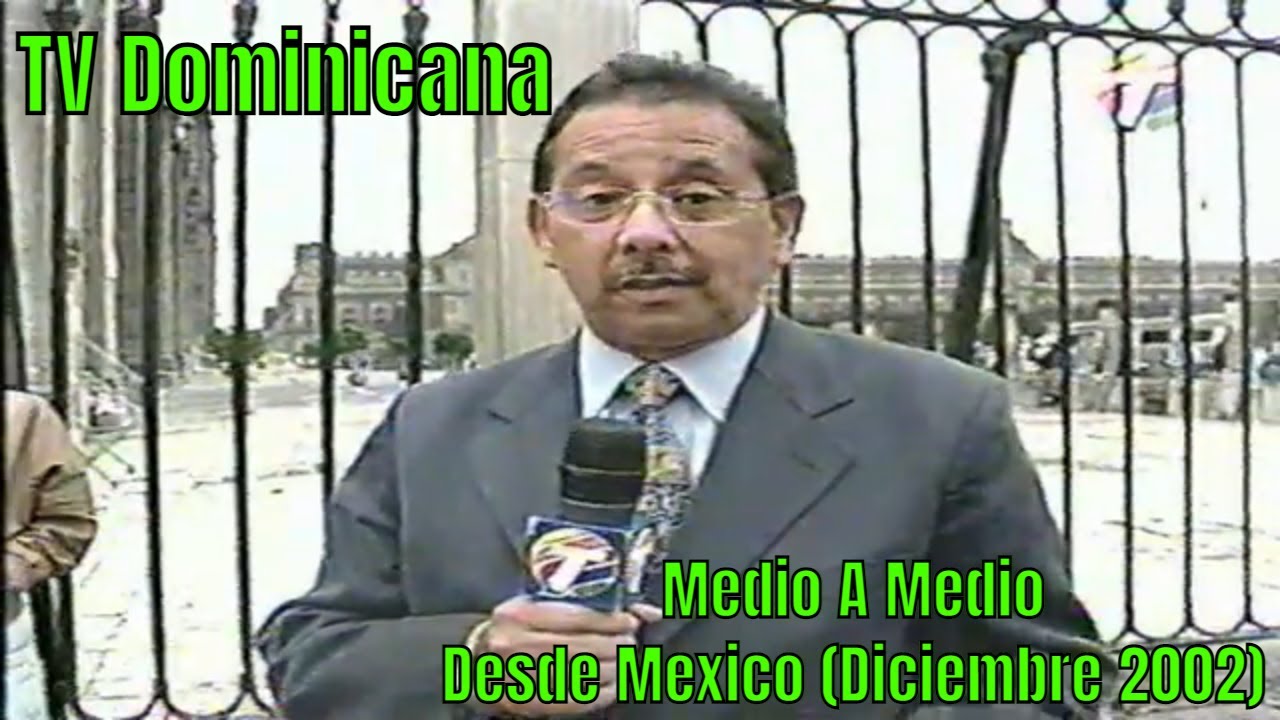 TV Dominicana - Medio A Medio : Huchi Lora En Mexico (2002)