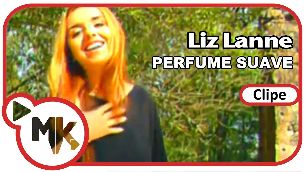 Liz Lanne - 💗 Perfume Suave (Clipe Oficial MK Music)