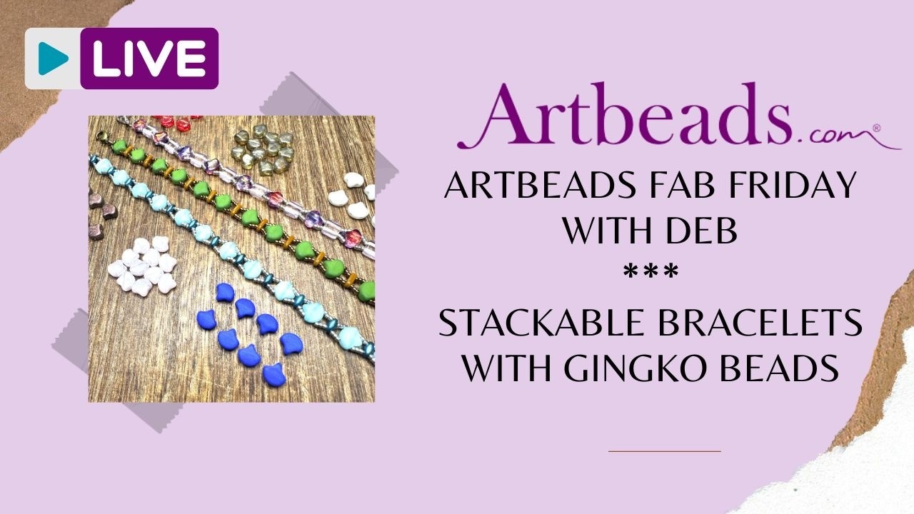 Artbeads Fab Fridays with Deb - Gingko Bead Bracelets