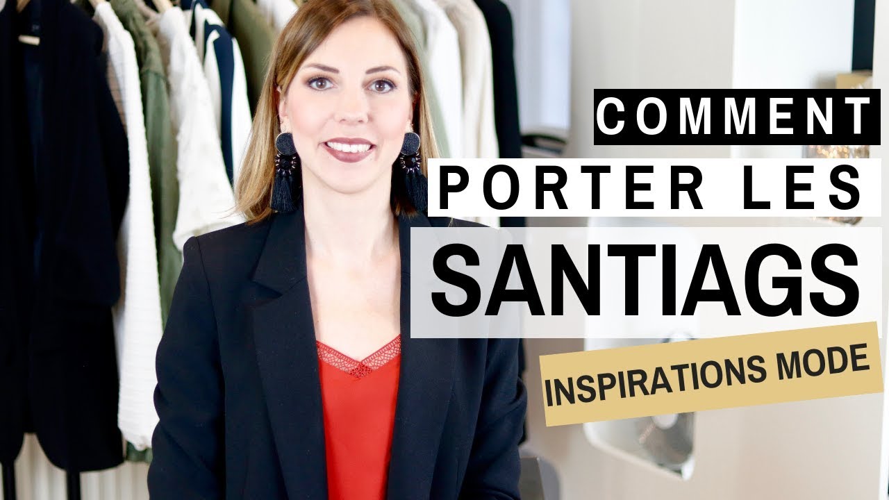 COMMENT PORTER LES SANTIAGS ? Inspirations mode & sélection
