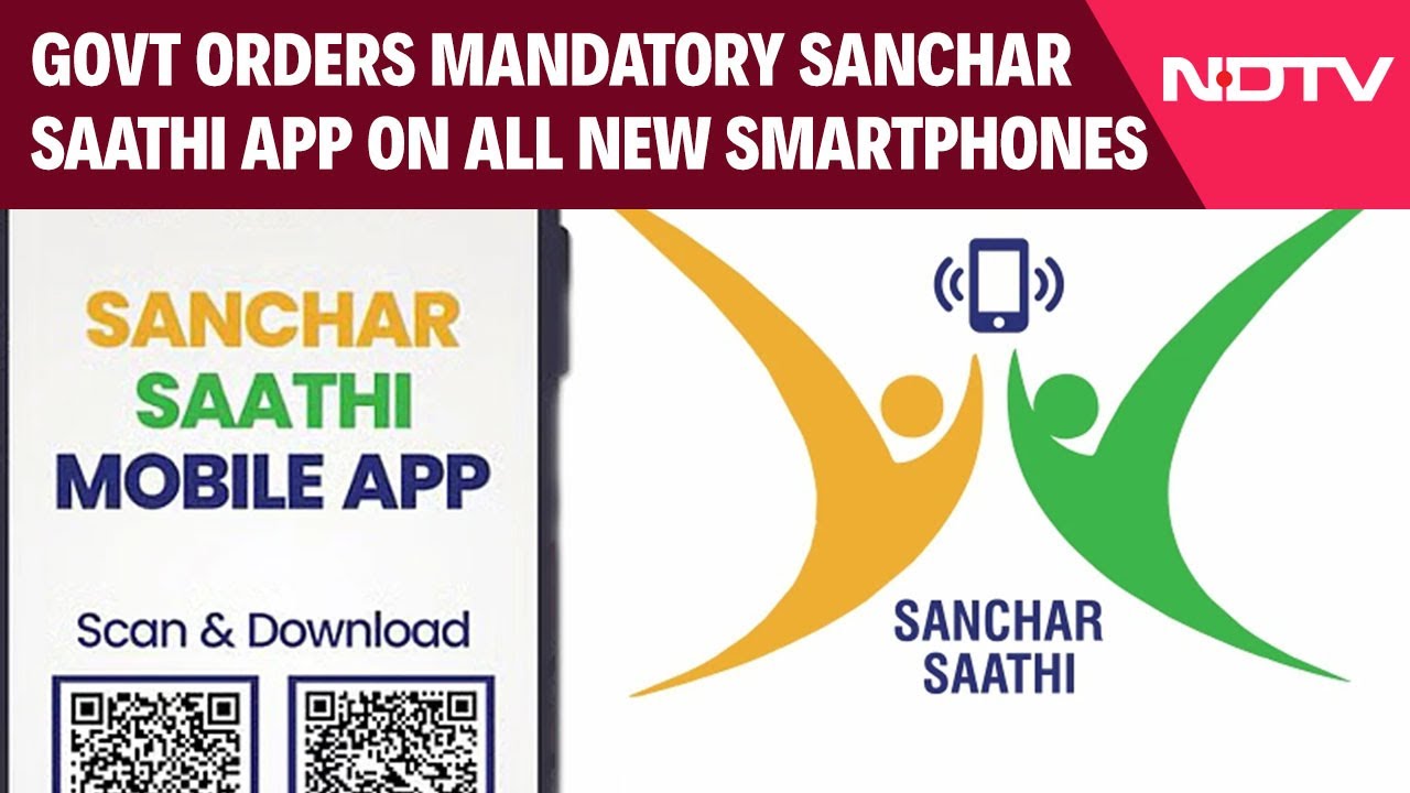 Sanchar Saathi App | Govt Orders Mandatory Sanchar Saathi App On All New Smartphones