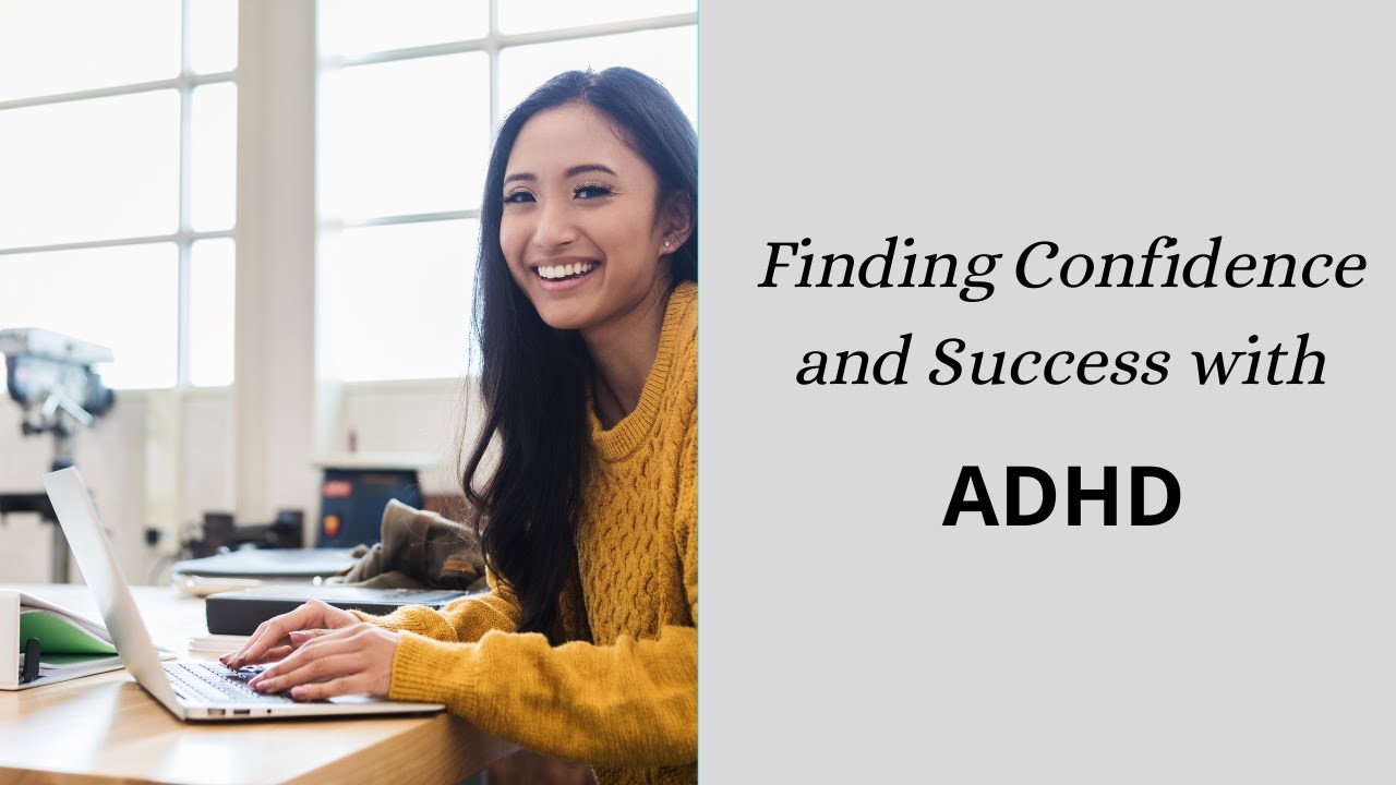Finding Confidence and Success with ADHD