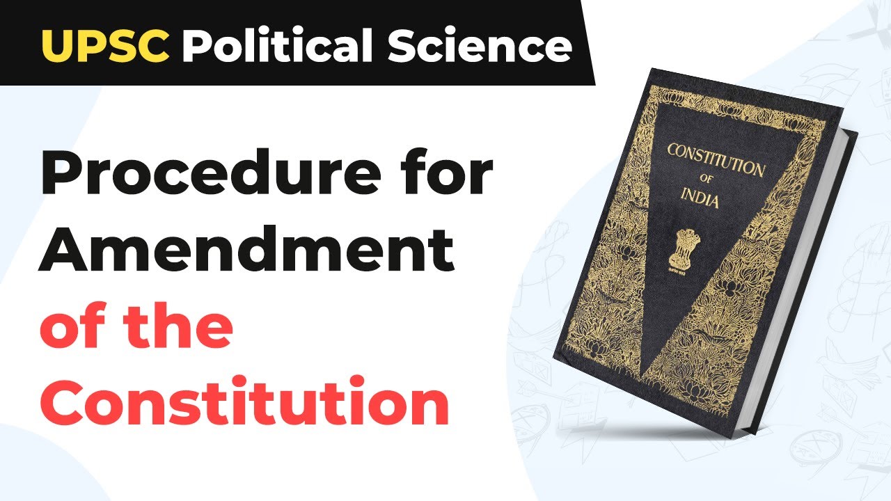 Procedure for Amendment of the Constitution |  UPSC Political Science