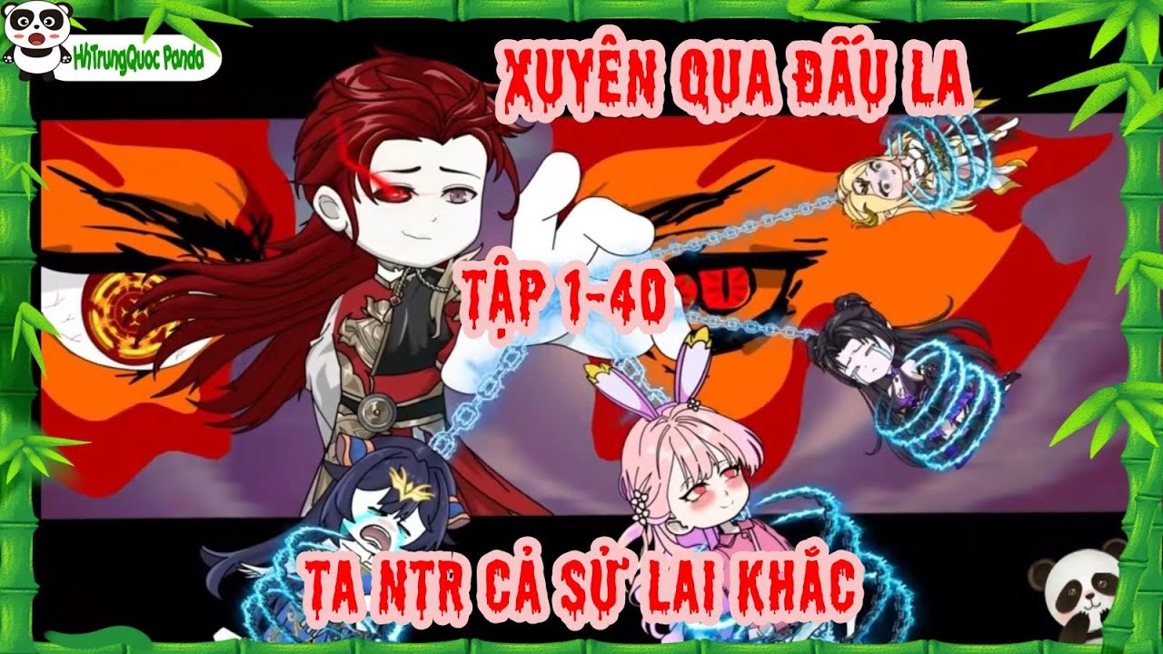 [FULL] Tập 1-40 : Xuyên Qua Đấu La, Ta NTR Cả Sử Lai Khắc | HhTrungQuoc Panda