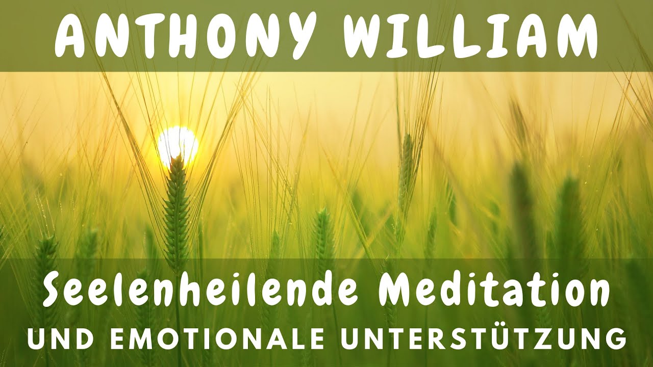 Seelenheilende Meditation und emotionale Unterstützung | Anthony William