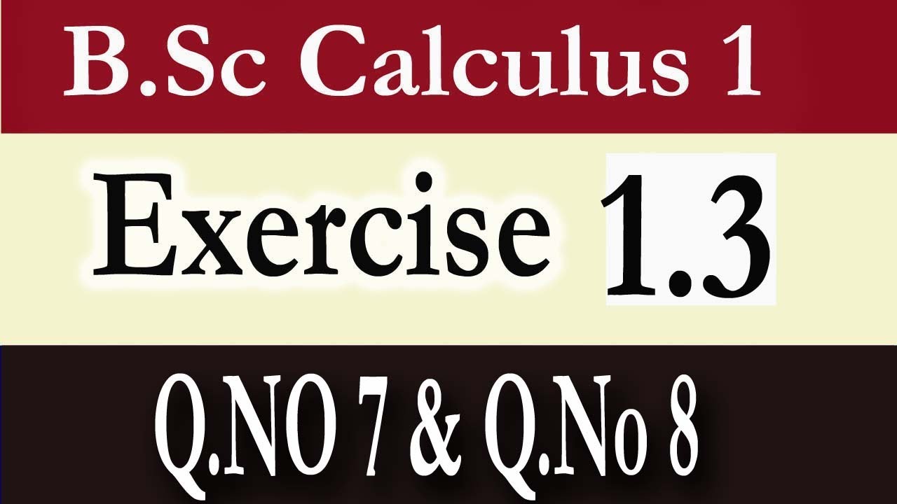 B.Sc Calculus Part 1 Exercise 1.3  (Q.No 7 & Q.,No 8)