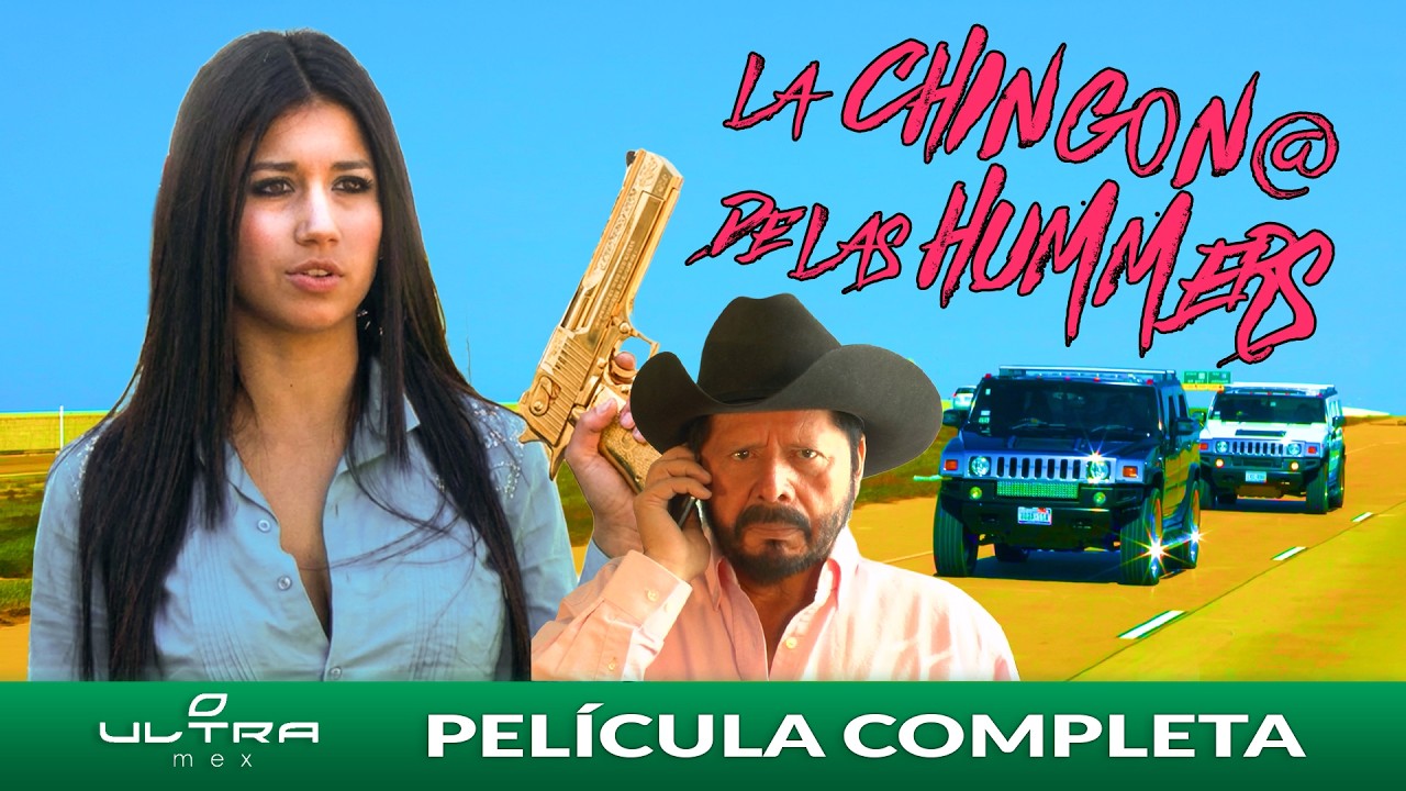 La Ching0n@ de las Hummers | Bernab&eacute; Melendrez | Pel&iacute;cula Mexicana Completa | Ultra Mex