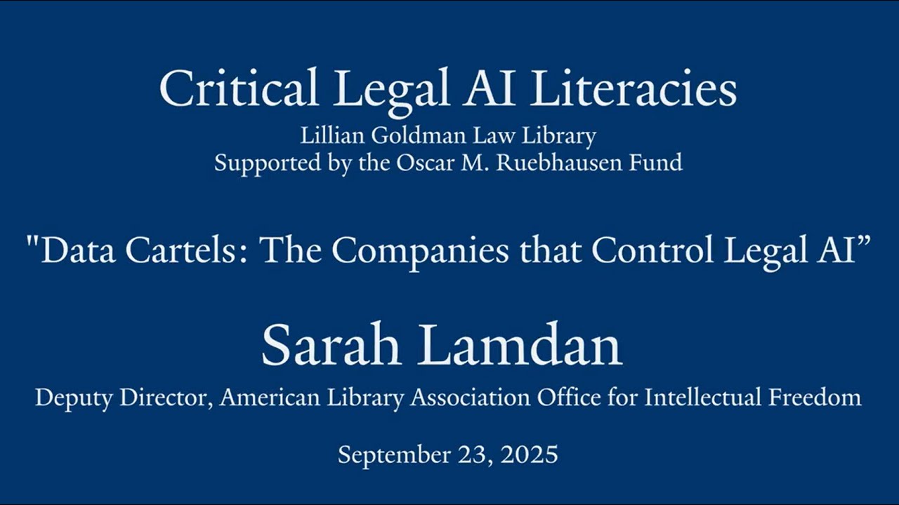 Critical Legal AI Literacies: Sarah Lamdan on “Data Cartels: The Companies that Control Legal AI”