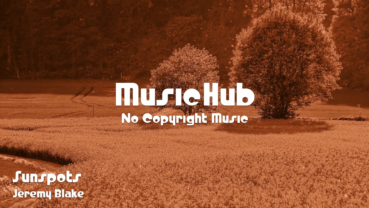 🎵 Sunspots - Jeremy Blake 🎧 No Copyright Music 🎶 Royalty Free Music