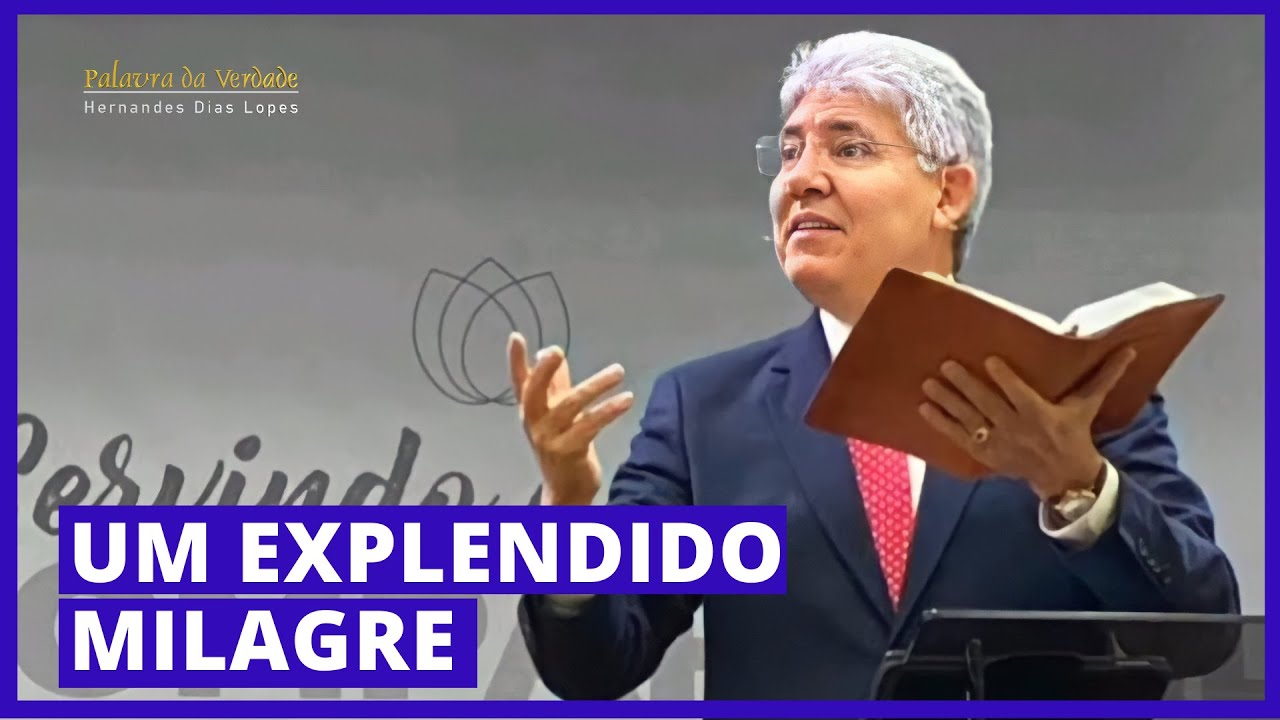 UM ESPLÊNDIDO MILAGRE  - Hernandes Dias Lopes