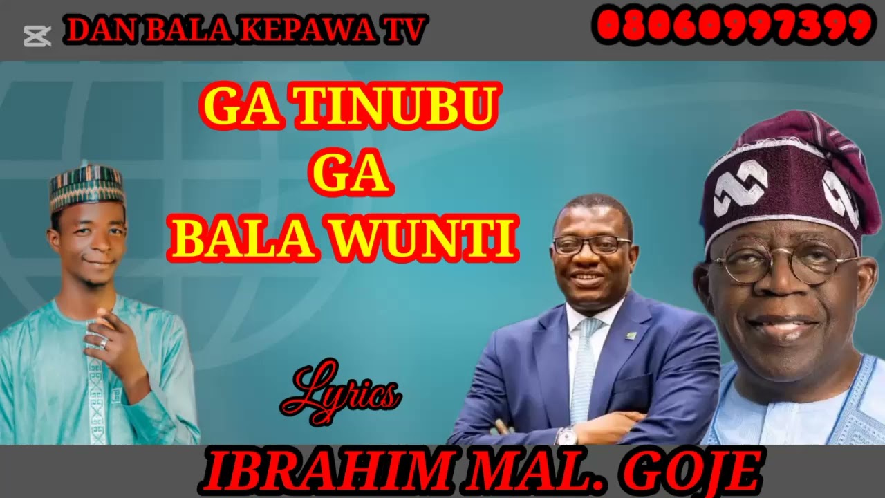 GA TINUBU GA BALA WUNTI SABUWAR WAKAR IBRAHIM MAL. GOJE 
