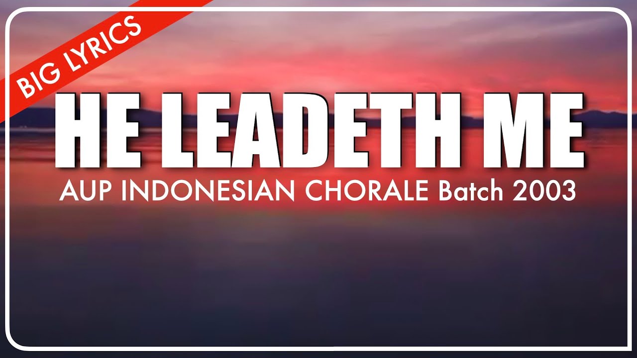 He Leadeth Me | Big Lyrics | Band | Chorale | AUP INDONESIAN CHORALE Batch 2003
