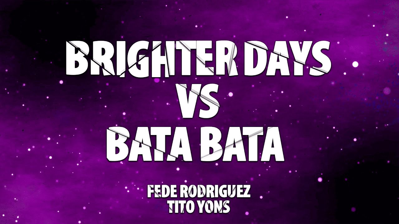 BRIGHTER DAYS VS BATA BATA (TikTok Viral) - FEDE RODRIGUEZ @Titoyons