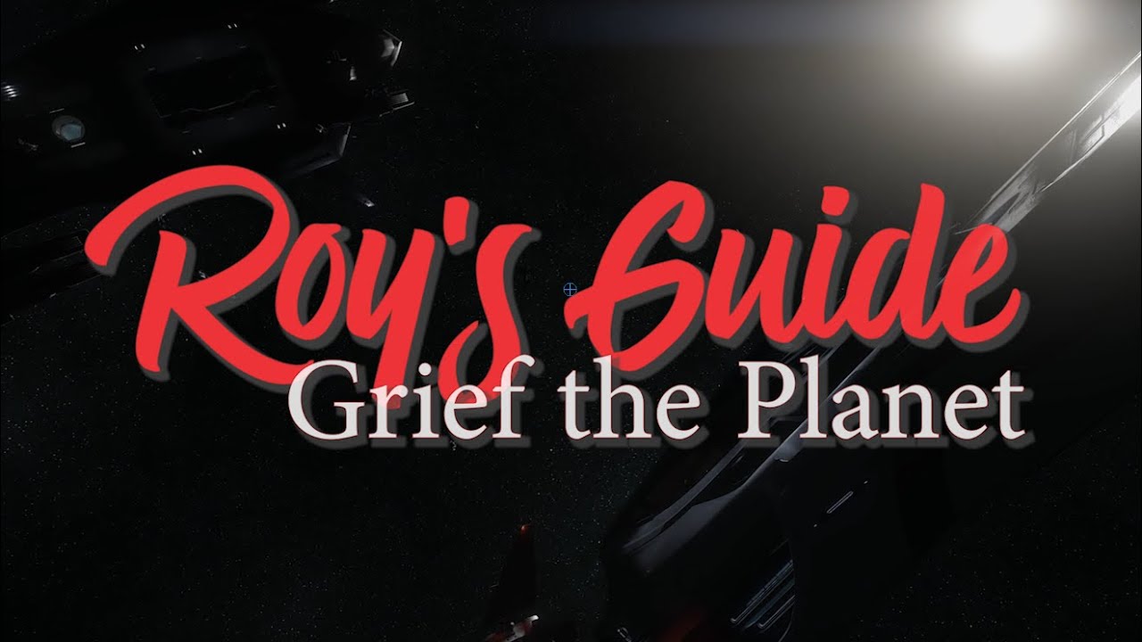 Roy's Guide: Grief The Planet #starcitizen
