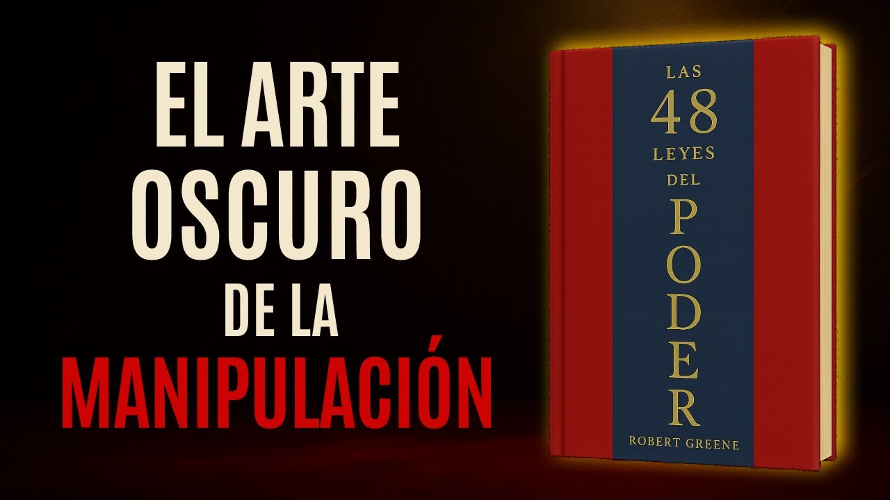 Libro 27: Las 48 Leyes del Poder - Robert Greene: El poder es manipulaci&oacute;n bien hecha