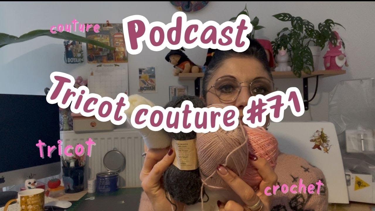 Podcast tricot #71, doucement mais sûrement et résultat du concours !!  🧶 😊
