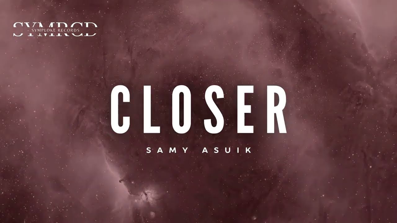 Samy Asuik - Closer (Visualizer)