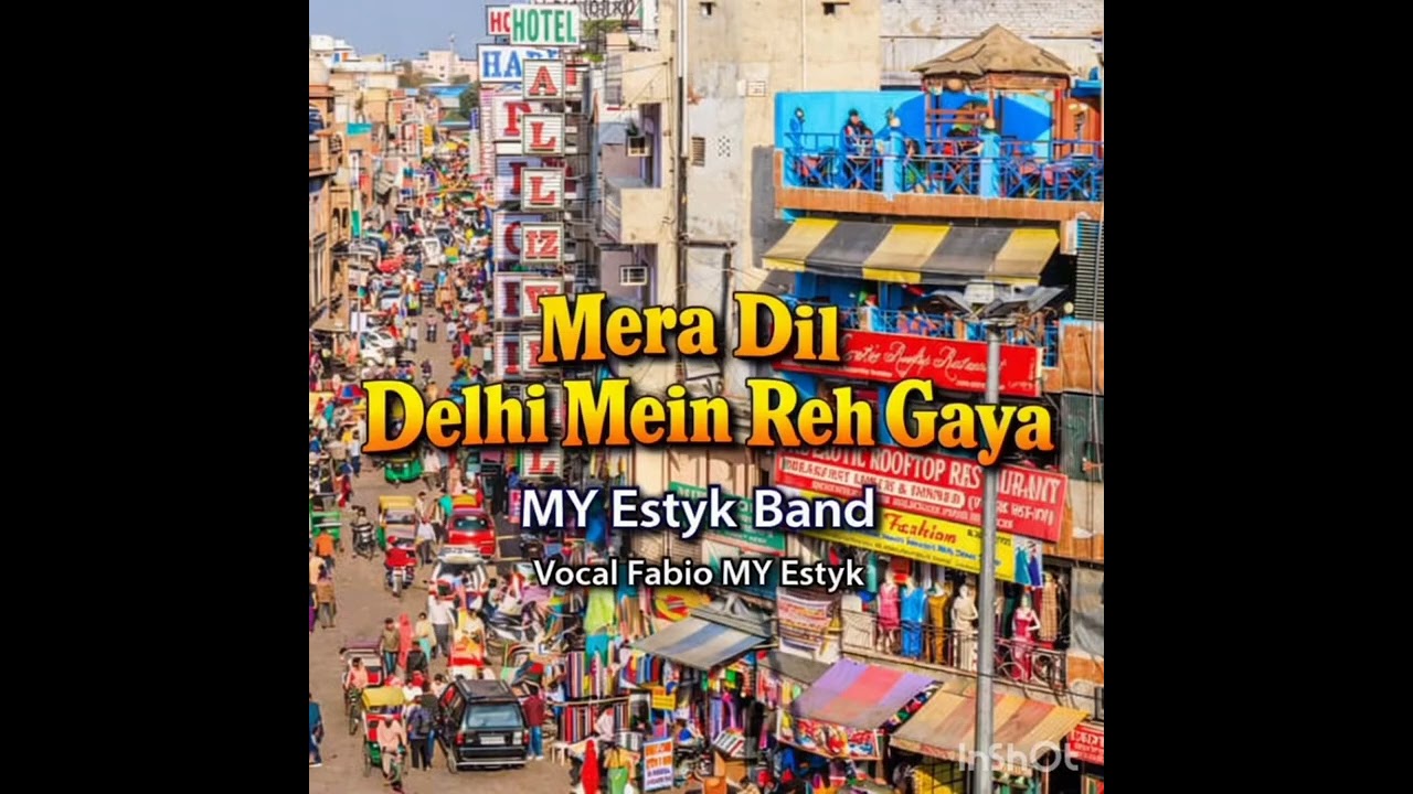 “Mera Dil Delhi Mein Reh Gaya”---MY Estyk Band/Fabio Vocal