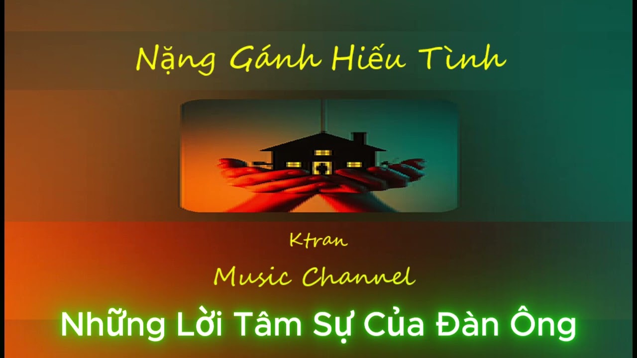 Tâm Sự Đàn Ông - Tone Nam - Tâm Trạng Nặng Gánh Hiếu Tình