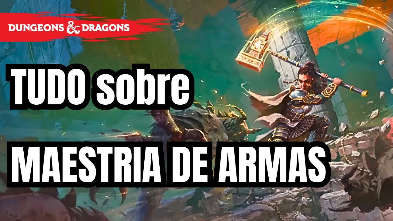 EXPLICAÇÃO DETALHADA DE MAESTRIA DE ARMAS DO NOVO D&D