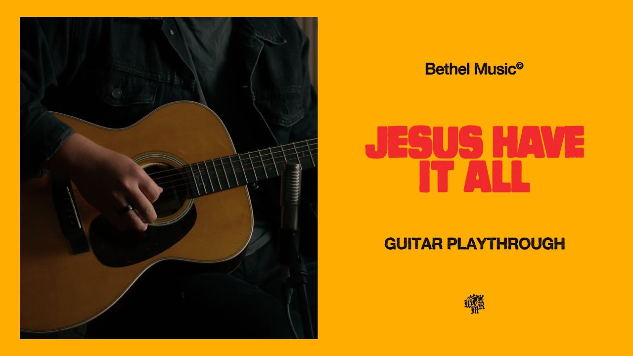 Jesus Have It All (Spontaneous) | Official Acoustic Playthrough | Bethel Music