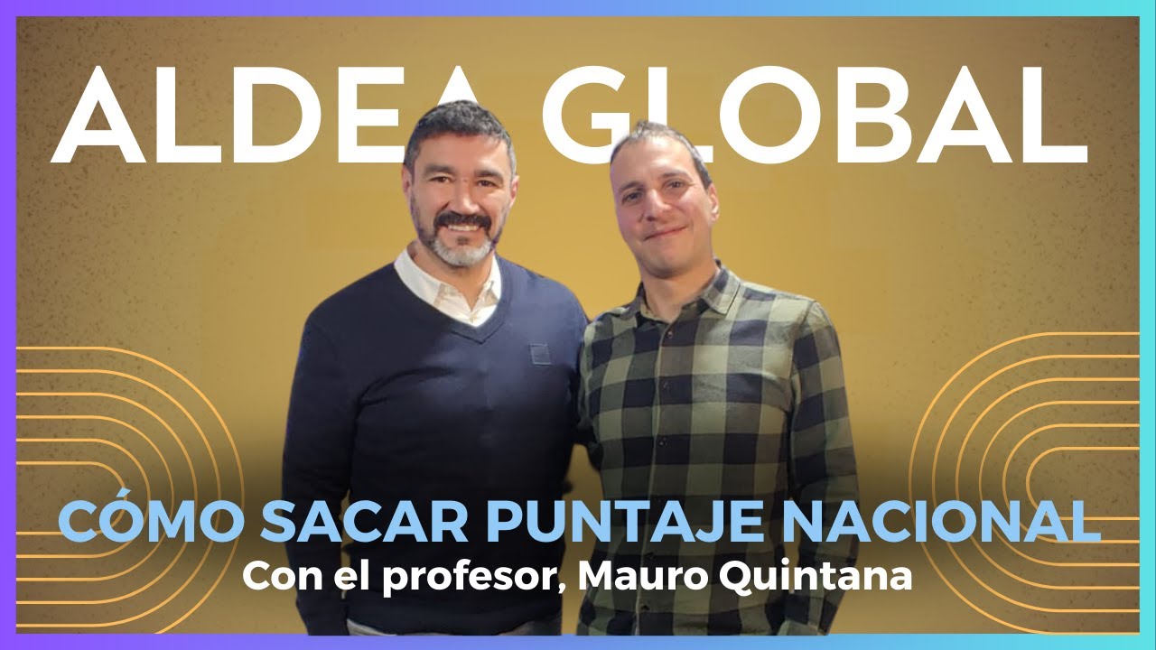 Profesor Mauro Quintana y las estrategias para sacar puntaje nacional #AldeaGlobal